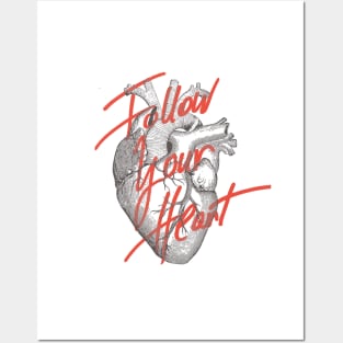 FOLLOW YOUR HEART Posters and Art